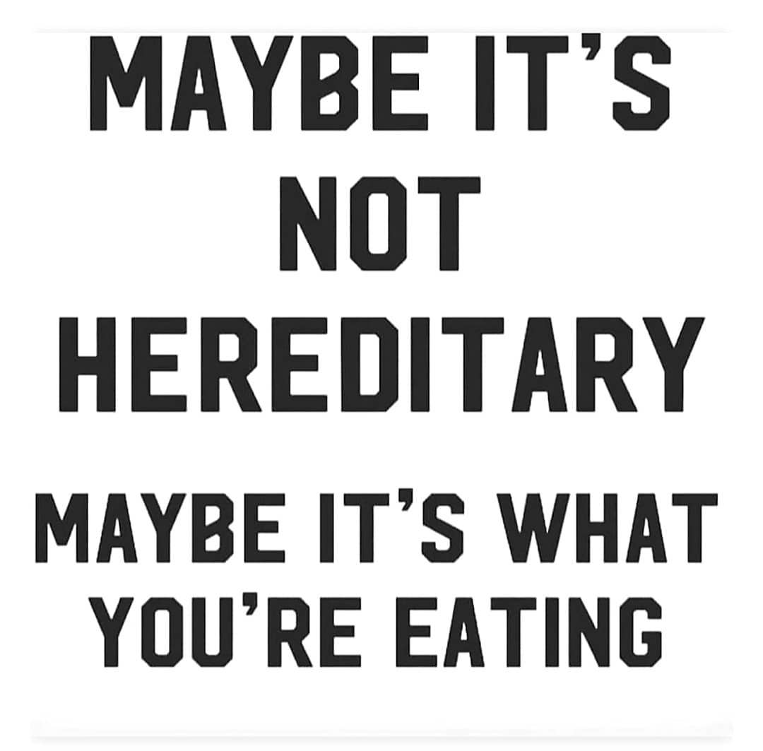 It’s not hereditary, it’s what you are eating. 
.
.
.
.
.
.
.
.
.
.
.
.
.
.
.
.
…