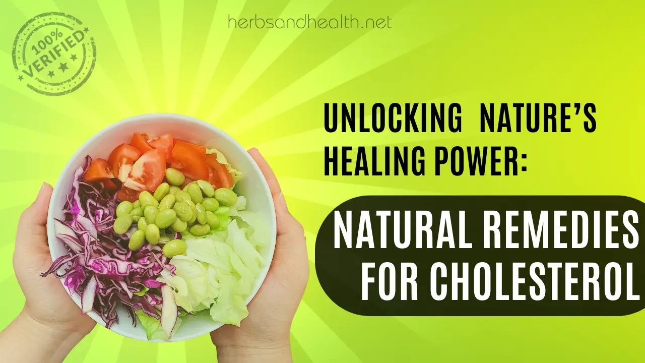 Unlocking Nature’s Healing Power: Natural Remedies for Cholesterol Control