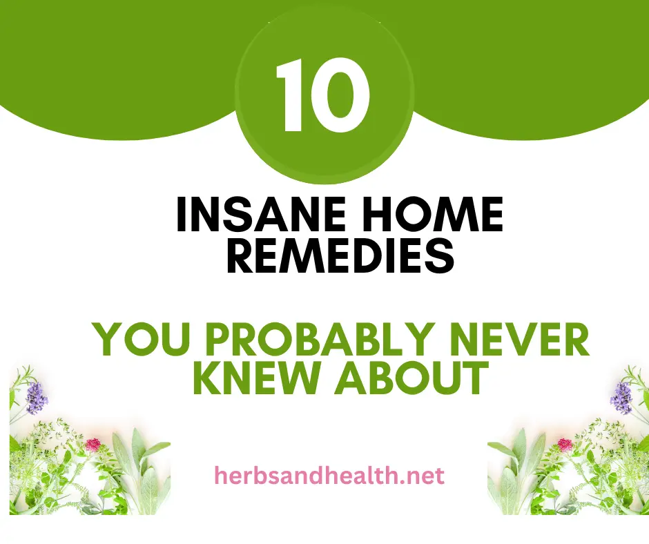 10 Insane Home Remedies You Probably Never Knew About